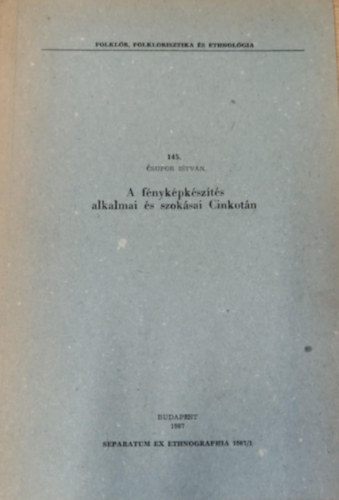 Csupor Istvn - A fnykpkszts alkalmai s szoksai Cinkotn