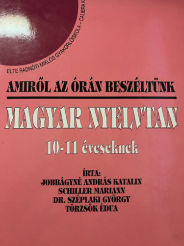 Sz�plaki Gy.,T�rzs�k J Jobb�gyn� Andr�s Katalin - Amir�l az �r�n besz�lt�nk - Magyar nyelvtan 10-11 �veseknek