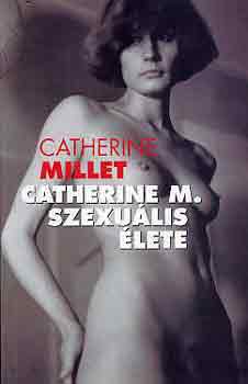 Catherine Millet - Catherine M. szexulis lete