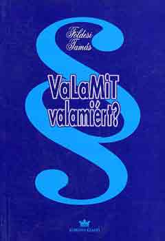 Fldesi Tams - ValaMit, valamirt?