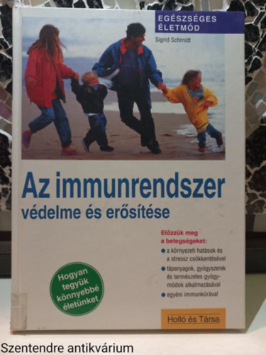 Sigrid Schmidt - Az immunrendszer v�delme �s er�s�t�se-A K�RNYEZETI HAT�SOK �S A STRESSZ CS�KKENT�S�VEL/T�PANYAGOK, GY�GYSZEREK �S TERM�SZETES GY�GYM�DOK ALKALMAZ�S�VAL (Saj�t k�ppel)