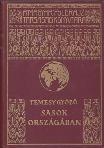 Temesy Gyz - Sasok orszgban (A Magyar Fldrajzi Trsasg Knyvtra)