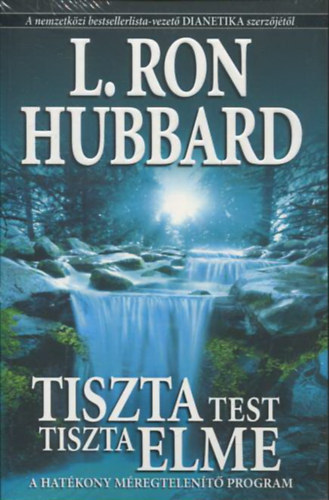 L. Ron Hubbard - Tiszta test tiszta elme - A HAT�KONY M�REGTELEN�T� PROGRAM