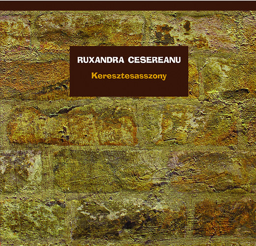 Ruxandra Cesereanu - Keresztesasszony