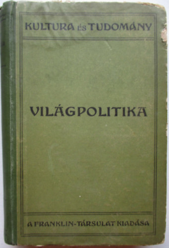 Balanyi Gyrgy - Vilgpolitika.  A vilgtrtnet legjabb fejezete (1871-1914)