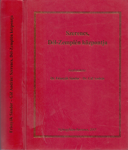 Dr. Frisnyk Sndor - Dr. Gl Andrs  (szerk.) - Szerencs, Dl-Zempln kzpontja