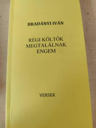 Bradnyi Ivn - Rgi kltk megtallnak engem