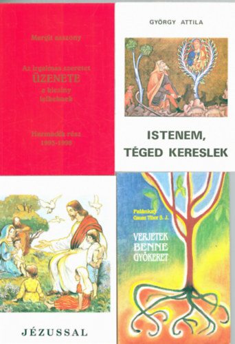 Gy�rgy Attila, Pal�nkay Gausz Tibor S. J. Margit asszony - 4 db katolikus k�tet: Verjetek benne gy�keret, J�zussal, Istenem, t�ged kereslek, Az irgalmas szeretet �zenete a kicsiny lelkeknek