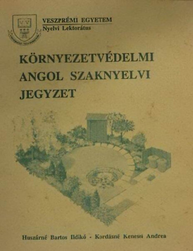 Bartosnhuszr Ildik; Kordsnkenesei Andrea - Krnyezetvdelmi angol szaknyelvi jegyzet