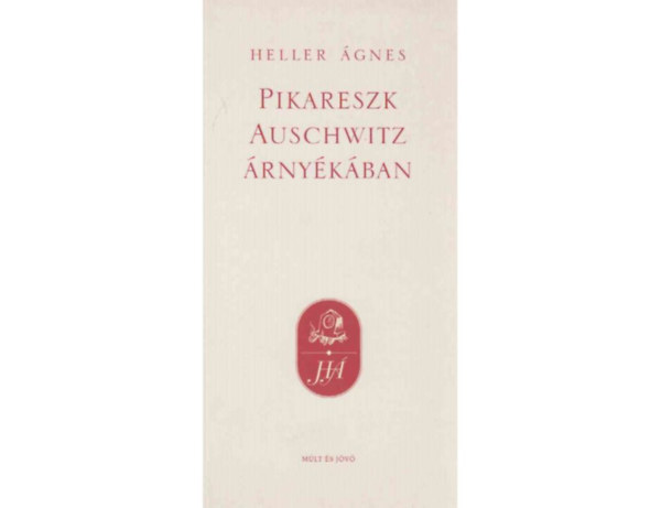 SZERZ Heller gnes SZERKESZT Kbnyai Jnos LEKTOR Zsmboki Mria - Pikareszk Auschwitz rnykban (NGY TANULMNY) Zsidtlants a magyar zsid irodalomban, Pikareszk Auschwitz rnykban - I. B. Singer elbeszl mvszetrl, Stefan Zweig msodik lete, A Sorstalansgrl - hsz v utn .
