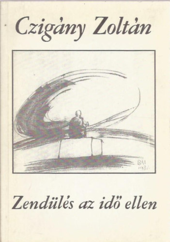 Czigány Zoltán - Zendülés az idő ellen