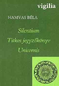 Hamvas B�la - Silentium - Titkos jegyz�k�nyv - Unicornis