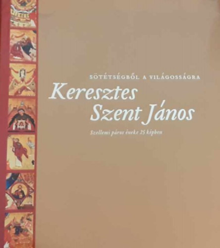 Sttsgbl a vilgossgra - Keresztes Szent Jnos szellemi pros...