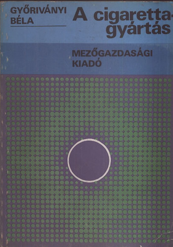 Győriványi Béla - A cigarettagyártás