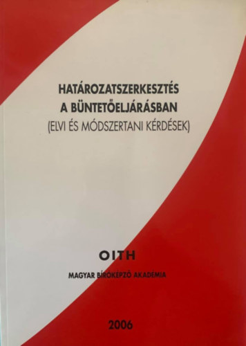 Dr. Kovcs Istvn - Hatrozatszerkeszts a bnteteljrsban (Elvi s mdszertani krdsek)