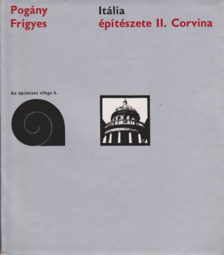 Pog�ny Frigyes - It�lia �p�t�szete II. (Az �p�t�szet vil�ga 6.)