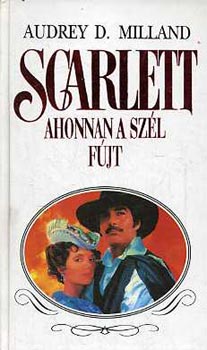 Audrey D. Milland - Scarlett-Ahonnan a szl fjt