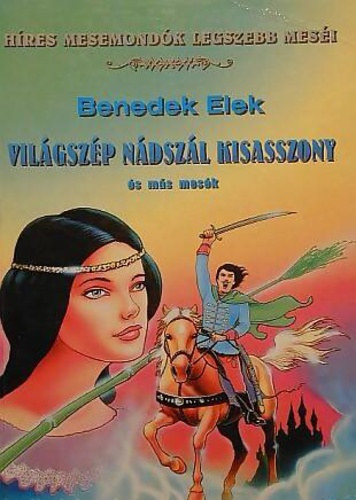 Benedek Elek - A Világszép Nádszál Kisasszony és más mesék