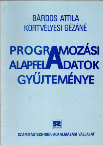 Bárdos Attila- Körtvélyesi Gézáné - Programozási alapfeladatok gyűjteménye