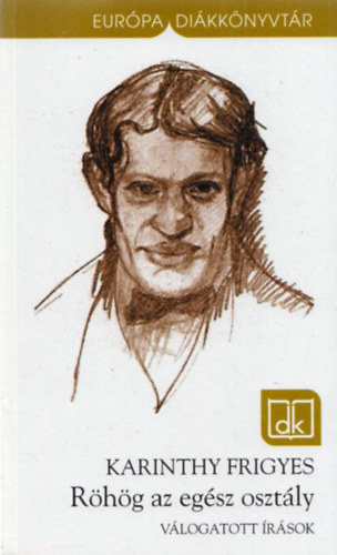 Karinthy Frigyes - Röhög az egész osztály - Válogatott írások