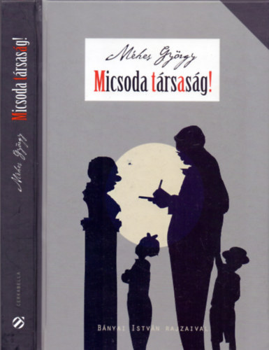 Méhes György - Micsoda társaság!
