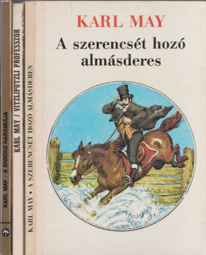 Karl May - 3db Karl May regny: A szerencst hoz almsderes + Vitzliputzli professzor + A sivatag haramija