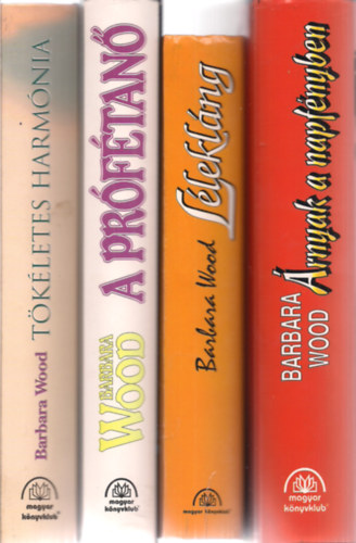Barbara Wood knyvei /4db./: rnyak a napfnyben - Lleklng - A prftan - Tkletes harmnia