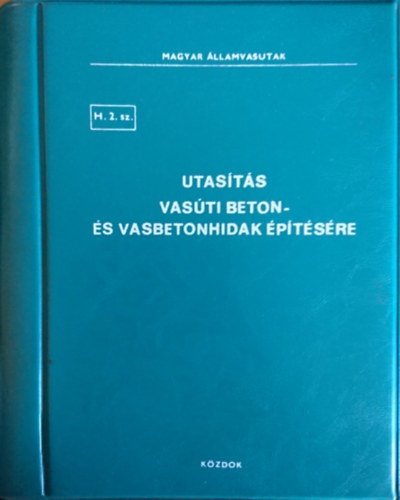 Utas�t�s vas�ti beton- �s vasbetonhidak �p�t�s�re (Magyar �llamvasutak)