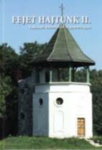 Fejet hajtunk 2. (II.)- Vadszati emlkhelyek Magyarorszgon