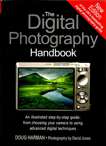 David Jones Doug Harman - The Digital Photography Handbook: An Illustrated Step-by-step Guide (A digit�lis f�nyk�pez�s k�zik�nyve)