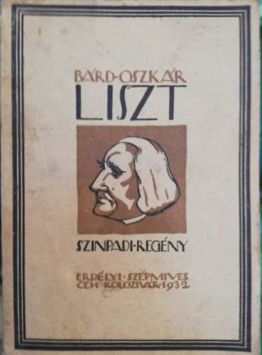 Bárd Oszkár - Liszt - Színpadi-regény