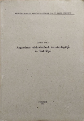 Adamik Tam�s - Augustinus jelelm�let�nek terminol�gi�ja �s funkci�ja