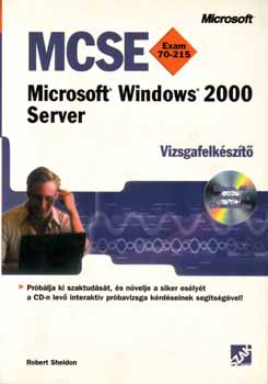 Robert Sheldon - MCSE Microsoft Windows 2000 Server Vizsgafelkszt Exam 70-215