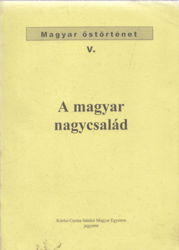 Lszl Gyula - A magyar nagycsald - Magyar strtnet V.