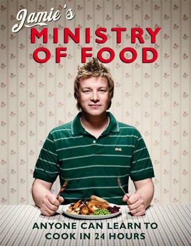 Jamie Oliver - Jamie's Ministry of Food: Anyone Can Learn to Cook in 24 Hours