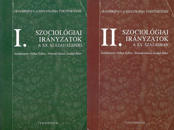 Somlai Pter; Felkai Gbor; Nmedi Dnes - Olvasknyv a szociolgia trtnethez I-II. (Szociolgiai irnyzatok a XX. szzad elejig)