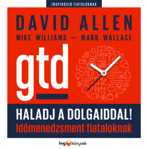 Mark Wallace, David Allen Mike Williams - Haladj a dolgaiddal! - GTD