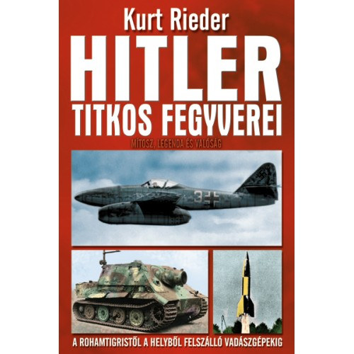 Kurt Rieder - Hitler titkos fegyverei