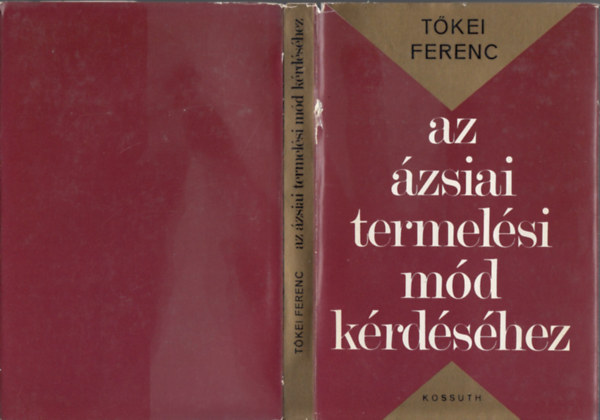 Tőkei Ferenc - Az ázsiai termelési mód kérdéséhez (Javított és bővített kiadás)