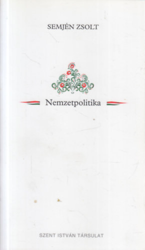 Semj�n Zsolt - Nemzetpolitika
