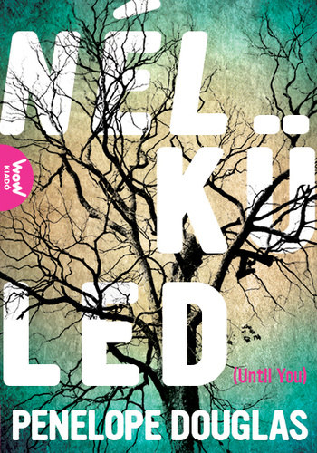 Penelope Douglas - Nélküled (Until You)