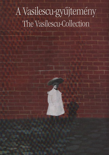 Kolozsváry Marianna (szerk.) - Id. Vasilescu János gyűjteménye (A Vasilescu-gyűjtemény)