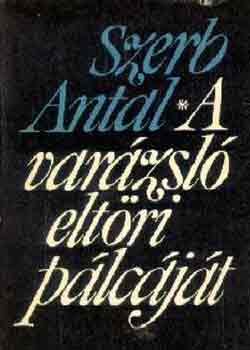 Szerb Antal - A varzsl eltri plcjt