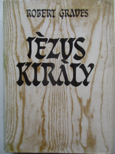 Robert Graves - Jzus kirly