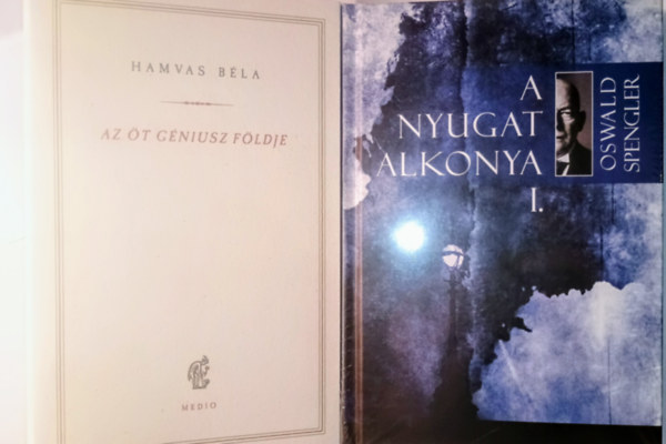 Hamvas B�la Oswald Spengler - Hamvas B�la Az �t g�niusz + Oswald Spengler a nyugat alkonya I-II.