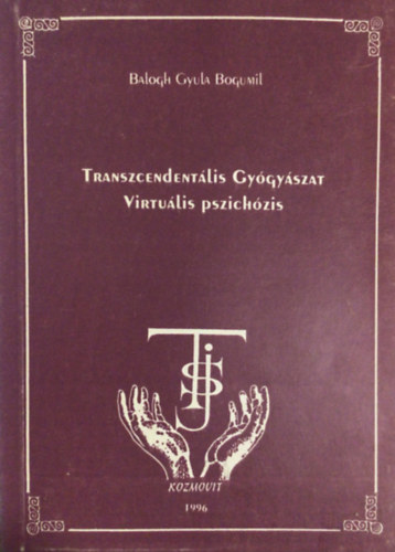 Balogh Gyula Bogumil - Transzcendentlis gygyszat - Virtulis pszichzis