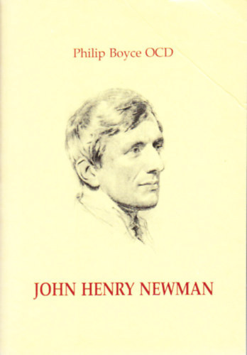 Philip Boyce - John Henry Newman: Az letszentsg eszmnynek szletse s kibontakozsa