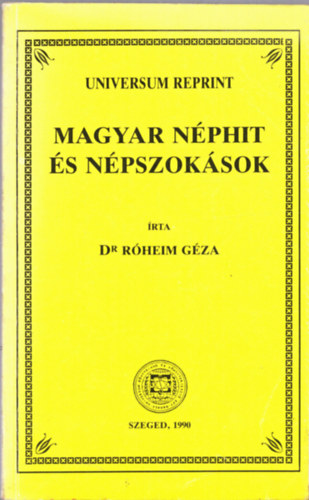 Dr. Rheim Gza - Magyar nphit s npszoksok (Universum reprint)
