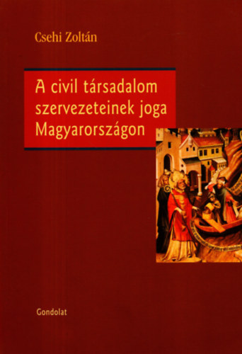Csehi Zoltn - A civil trsadalom szervezeteinek joga Magyarorszgon