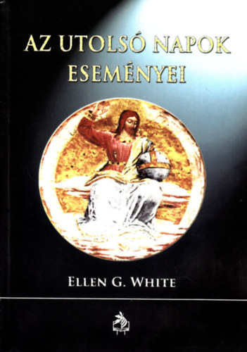 Ellen Gould White - Az utols napok esemnyei